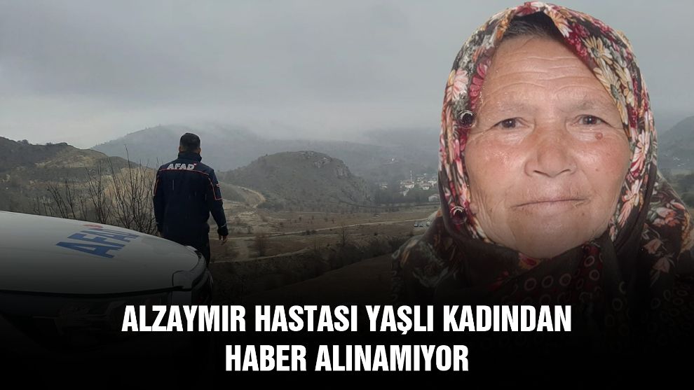 Alzaymır hastası yaşlı kadından haber alınamıyor