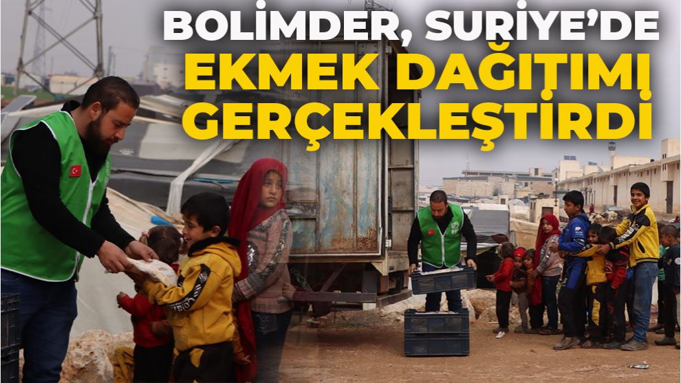 BOLİMDER,  SURİYE'DE EKMEK DAĞITIMI GERÇEKLEŞTİRDİ