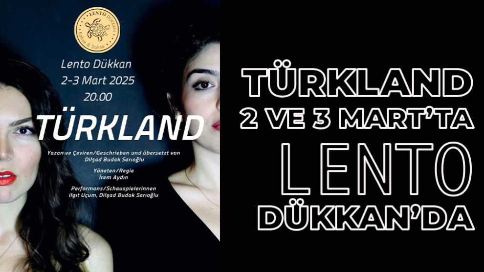 TÜRKLAND 2 VE 3 MART’TA LENTO DÜKKAN’DA