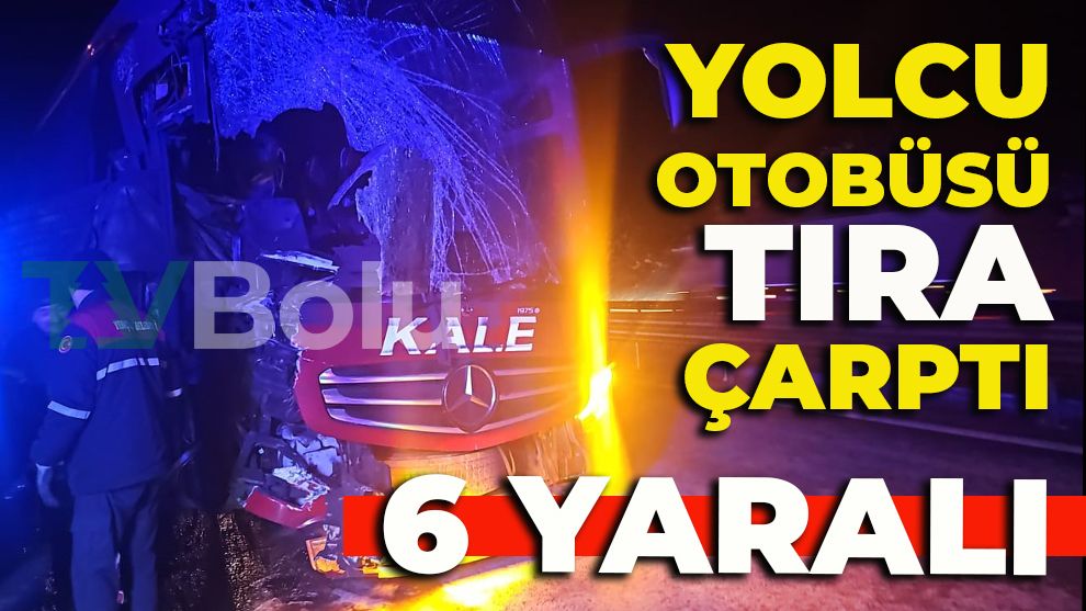 YOLCU OTOBÜSÜ TIRA ÇARPTI: 6 YARALI