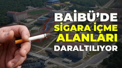 BAİBÜ'nün havası değişecek...BAİBÜ'de sigara içme alanları daraltılıyor