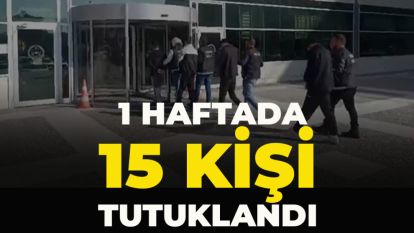 Bolu'da 1 haftada 15 kişi tutuklandı