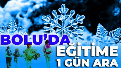 BOLU'DA EĞİTİME 1 GÜN DAHA ARA VERİLDİ
