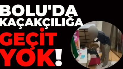 Bolu'da kaçakçılığa geçit yok