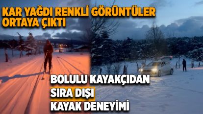 Bolulu kayakçıdan sıra dışı kayak deneyimi 