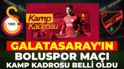 Galatasaray'ın Boluspor maçı kamp kadrosu belli oldu