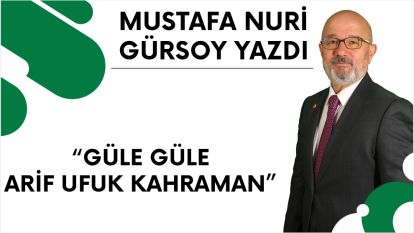 GÜLE GÜLE ARİF UFUK KAHRAMAN