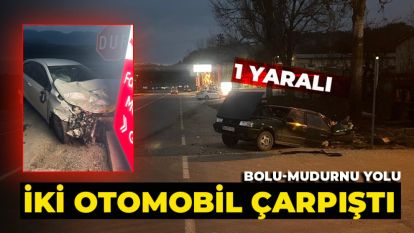 İKİ OTOMOBİL ÇARPIŞTI: 1 YARALI