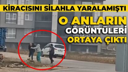 KİRACISINI SİLAHLA YARALAMIŞTI ... O ANLARIN GÖRÜNTÜLERİ ORTAYA ÇIKTI