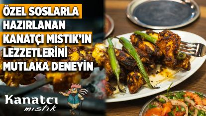 Özel soslarla hazırlanan Kanatçı Mıstık'ın lezzetlerini mutlaka deneyin