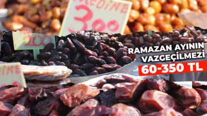 RAMAZAN AYININ VAZGEÇİLMEZİ HURMANIN FİYATI 60- 350 TL ARASINDA