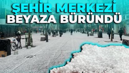 ŞEHİR MERKEZİ BEYAZA BÜRÜNDÜ