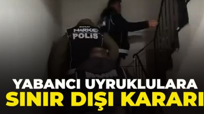 YABANCI UYRUKLULARA SINIR DIŞI KARARI