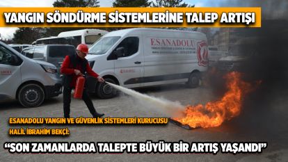 YANGIN SÖNDÜRME SİSTEMLERİNE TALEP ARTIŞI