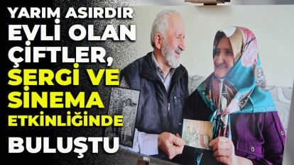 Yarım asırdır evli olan çiftler, sergi ve sinema etkinliğinde buluştu