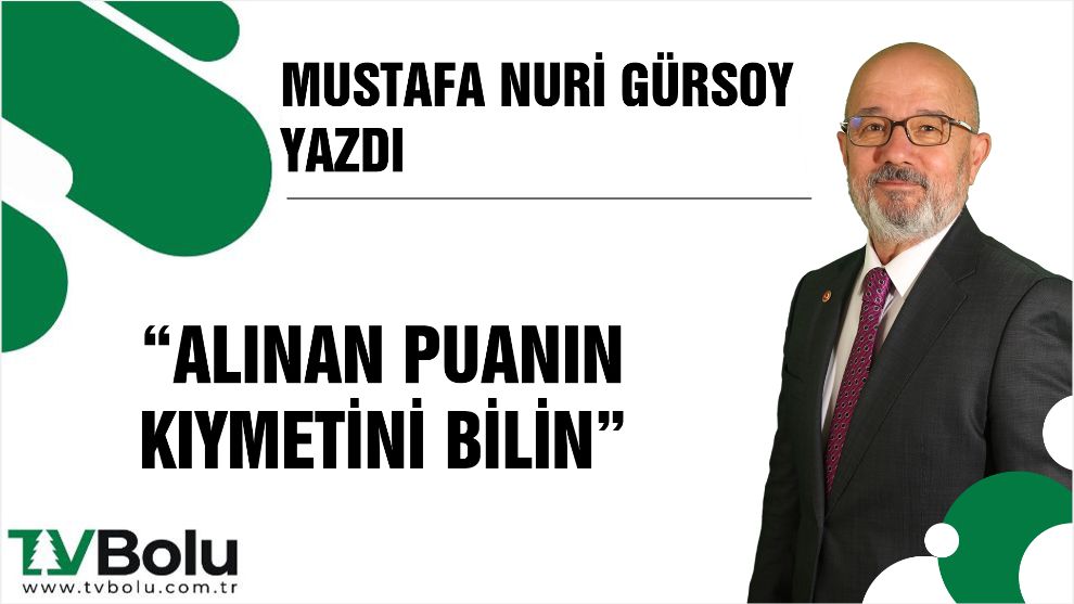 ALINAN PUANIN KIYMETİNİ BİLİN
