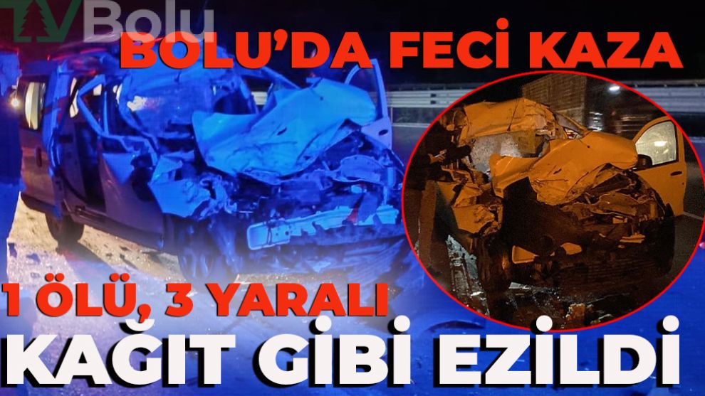 BOLU'DA FECİ KAZA...TIRA ARKADAN ÇARPTI, KAĞIT GİBİ EZİLDİ: 1 ÖLÜ, 3 YARALI