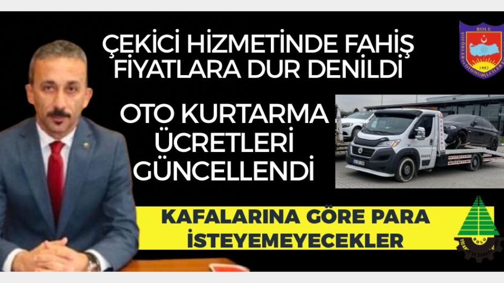 Çekici hizmetinde fahiş fiyata dur denildi... Bolu'da Oto Kurtarma Ücretleri Güncellendi...Kafalarına göre para isteyemeyecekler