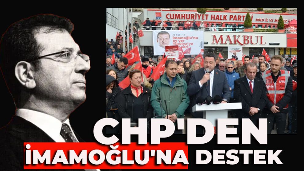CHP'DEN İMAMOĞLU'NA DESTEK