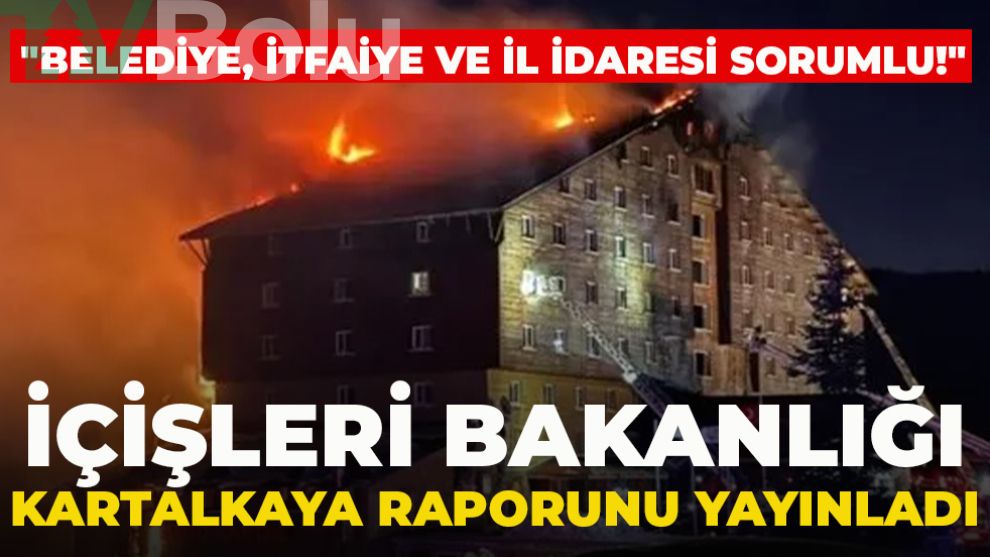 İçişleri Bakanlığı Kartalkaya raporunu yayınladı: 