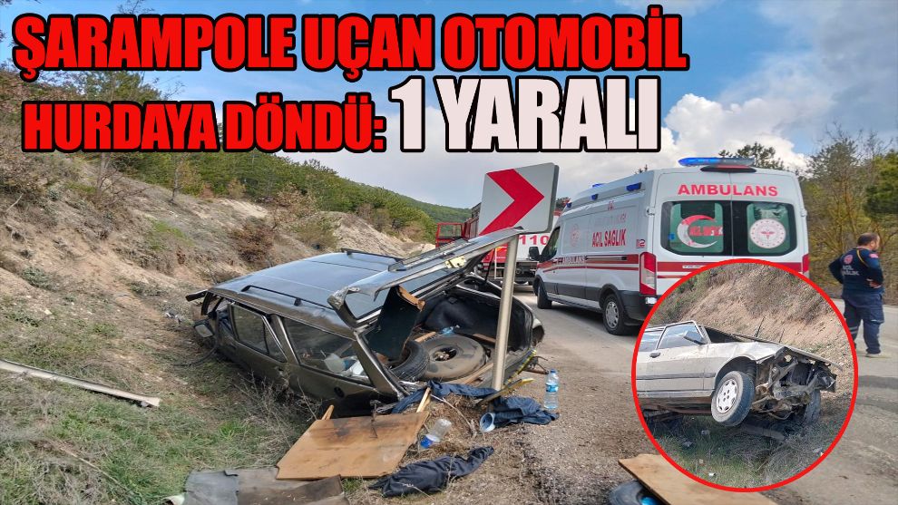 Şarampole uçan otomobil hurdaya döndü: 1 yaralı