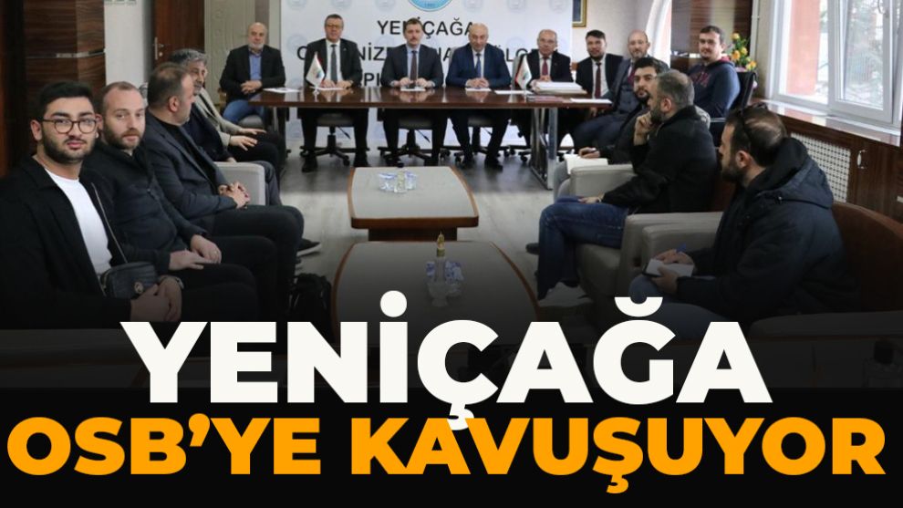 Yeniçağa OSB’ye kavuşuyor