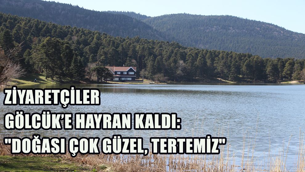 Ziyaretçiler Gölcük'e hayran kaldı: 