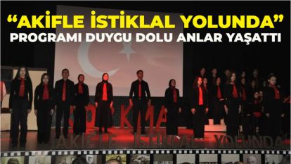 “Akifle İstiklal Yolunda” Programı Duygu Dolu Anlar Yaşattı