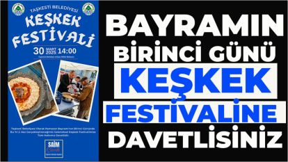 Bayramın birinci günü keşkek festivaline davetlisiniz