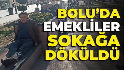 Bolu'da emekliler sokağa döküldü