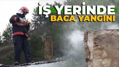 BOLU'DA İŞ YERİNDE BACA YANGINI