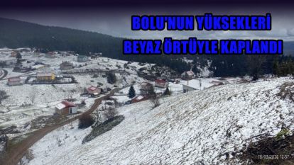 Bolu'nun yüksekleri beyaz örtüyle kaplandı