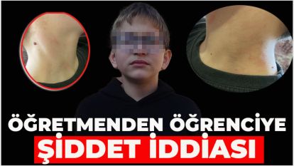 Öğretmenden öğrenciye şiddet iddiası