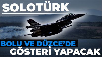 SOLOTÜRK 19 MART'TA BOLU VE DÜZCE'DE GÖSTERİ YAPACAK