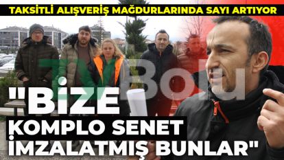  Taksitli alışveriş mağdurlarında sayı artıyor: "Bize komplo senet imzalatmış bunlar"