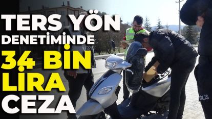 Ters yön denetiminde 34 bin lira ceza: "Hak edenin cezası kesilecek tabii ki"