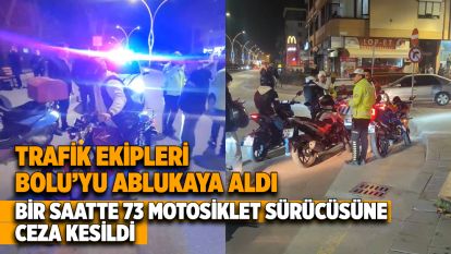 Trafik ekipleri Bolu'yu ablukaya aldı Bir saatte 73 motosiklet sürücüsüne ceza kesildi