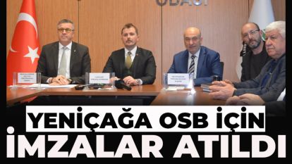 YENİÇAĞA OSB İÇİN İMZALAR ATILDI..... HAYIRLI OLSUN.... Uzun zamandır böyle güzel haberler almıyorduk
