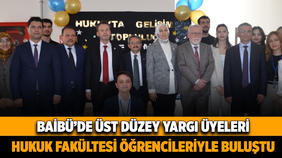 BAİBÜ’de üst düzey yargı üyeleri, Hukuk Fakültesi öğrencileriyle buluştu