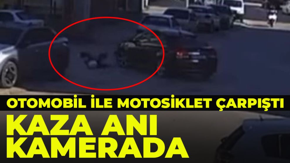 OTOMOBİL İLE MOTOSİKLET ÇARPIŞTI: O ANLAR KAMERADA