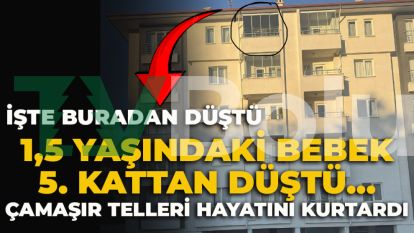 1,5 Yaşındaki Bebek 5. Kattan Düştü… Çamaşır Telleri Hayatını Kurtardı