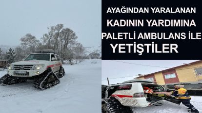 Ayağından yaralanan kadının yardımına paletli ambulans ile yetiştiler