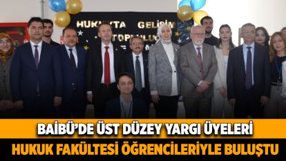 BAİBÜ'de üst düzey yargı üyeleri, Hukuk Fakültesi öğrencileriyle buluştu