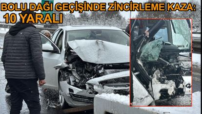 Bolu Dağı geçişinde zincirleme kaza: 10 yaralı