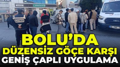 Bolu'da Düzensiz Göçe Karşı Geniş Çaplı Uygulama