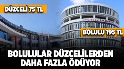 DÜZCELİ 75 TL BOLULU 195 TL ÖDÜYOR...