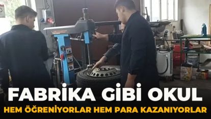 FABRİKA GİBİ OKUL: HEM ÖĞRENİYORLAR HEM PARA KAZANIYORLAR