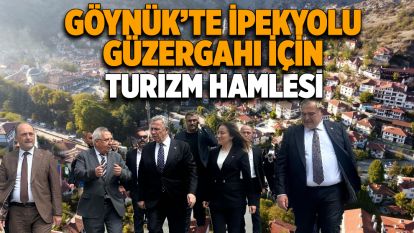 Göynük'te İpekyolu güzergahı için turizm hamlesi