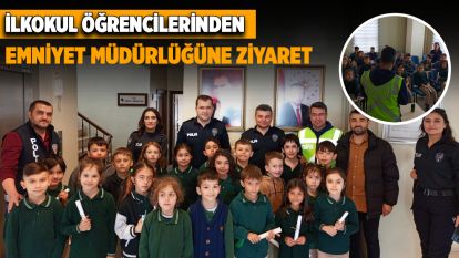 İlkokul öğrencilerden Emniyet Müdürlüğüne ziyaret