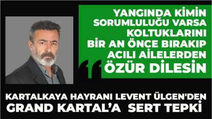 Kartalkaya hayranı Levent Ülgen'den sert tepki : "Yangında kimin sorumluluğu varsa koltuklarını bir an önce bırakıp acılı ailelerden özür dilesin"
